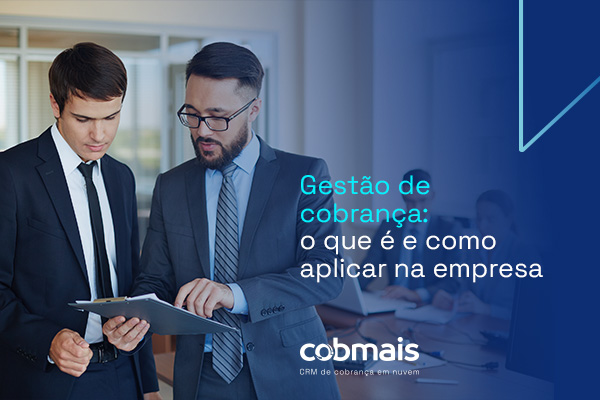 Gestão de cobrança: o que é e como aplicar na empresa